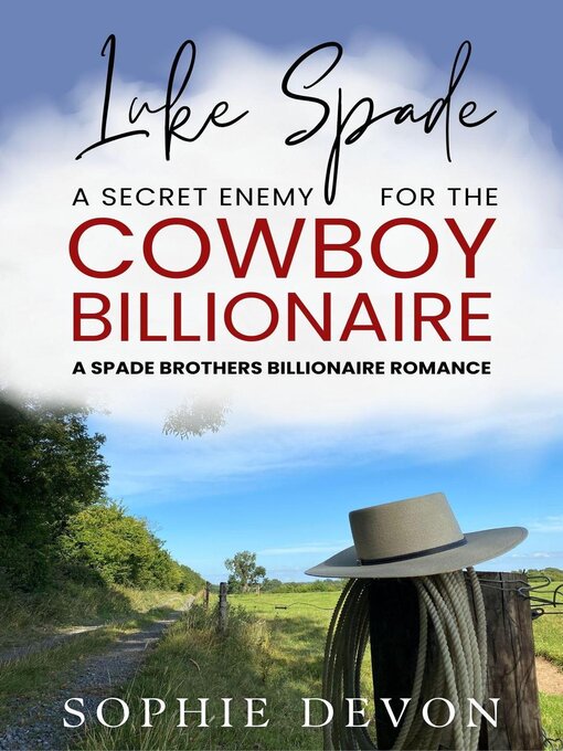 Title details for Luke Spade--A Secret Enemy for the Cowboy Billionaire by Sophie Devon - Available